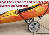 Canoe Carts: Features and Benefits for Kayakers and Canoeists