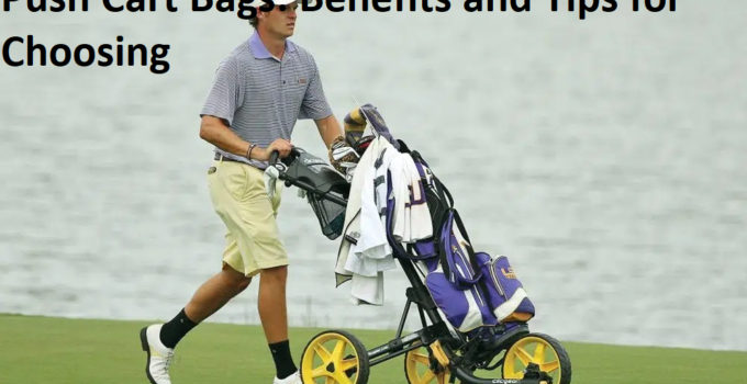 Push Cart Bags: Benefits and Tips for Choosing