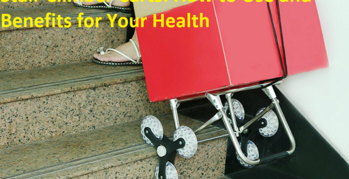 Stair Climber Carts: How to Use and Benefits for Your Health